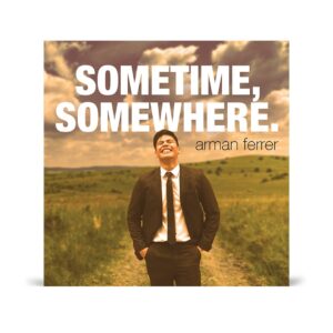Sometime, Somewhere (Arman Ferrer)